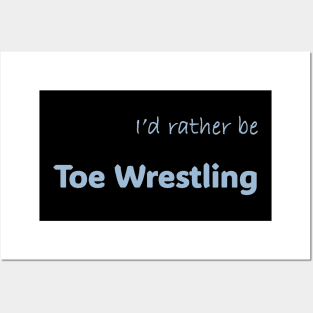 I'd rather be Toe Wrestling Posters and Art